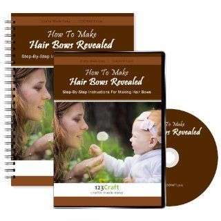 How To Make Hair Bows Revealed   Hair Bow Instructions   Step By Step Instructional Course For Making Hair Bows Includes DVD and eBook