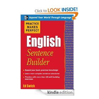 Practice Makes Perfect English Sentence Builder (Practice Makes Perfect Series)   Kindle edition by Ed Swick. Reference Kindle eBooks @ .