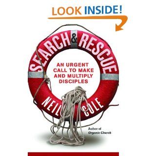 Search & Rescue Becoming a Disciple Who Makes a Difference Neil Cole 9780801013096 Books