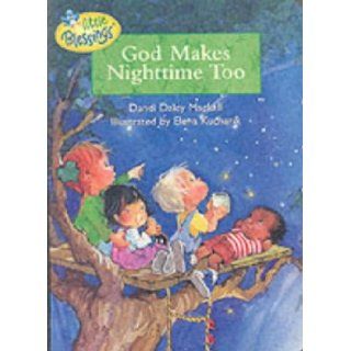 God Makes Nighttime Too (Little Blessings) Dandi Daley Mackall, Elena Kucharik 9781859854181 Books