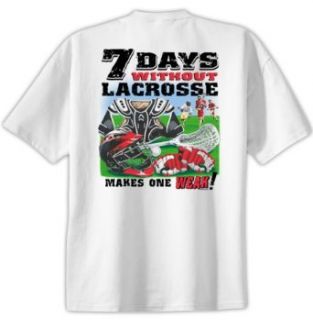 7 Days Without Lacrosse Makes One Weak Tee T shirt T Shirt Clothing