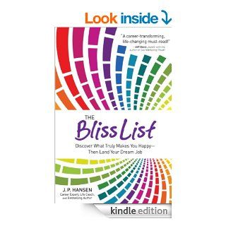 The Bliss List Discover What Truly Makes You Happy  Then Land Your Dream Job eBook J.P. Hansen Kindle Store