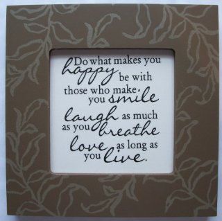Kindred Hearts Inspirational Quote Frame (6 x 6 Brown Leaf Pattern) ("Do what makes you happy, be with those who make you smile, laugh as much as you breathe, love as long as you live")  Other Products  