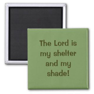 The Lord Is My Shelter    Quote Magnet