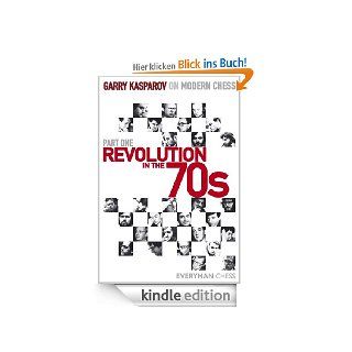 Garry Kasparov on Modern Chess, Part 1 Revolution in the 70's eBook Garry Kasparov Kindle Shop