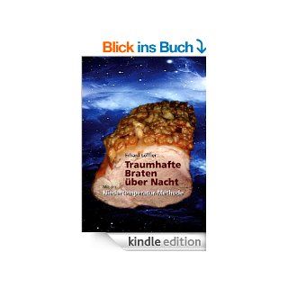 Traumhafte Braten ber Nacht   mit der Niedertemperatur Methode eBook Erhard  Lffler, Bert Ihlenfeld Kindle Shop