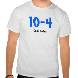 10 4, Good Buddy T shirts