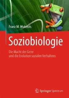 Soziobiologie. Die Macht der Gene und die Evolution des sozialen Verhaltens Franz M. Wuketits Bücher