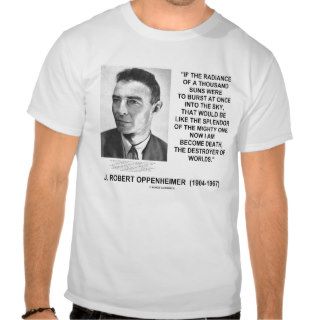 Oppenheimer Death Destroyer Of Worlds Quote Tee Shirts