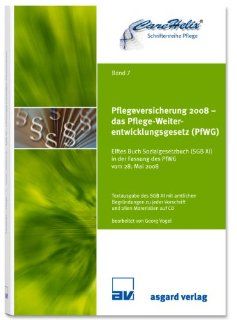 Pflegeversicherung 2008   das Pflege Weiterentwicklungsgesetz PfWG  Elftes Buch Sozialgesetzbuch SGB XI in der Fassung des PfWG vom 28. Mai 2008 Georg Vogel Bücher