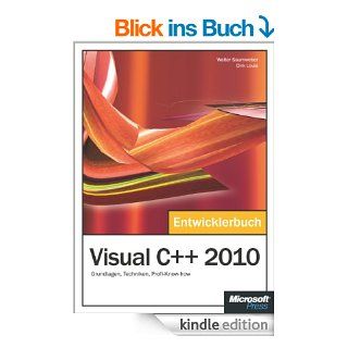 Visual C++ 2010   Das Entwicklerbuch Grundlagen, Techniken, Profi Know how eBook Walter Saumweber, Dirk Louis Kindle Shop