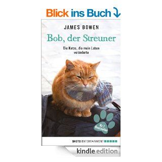 Bob, der Streuner Die Katze, die mein Leben vernderte eBook James Bowen Kindle Shop