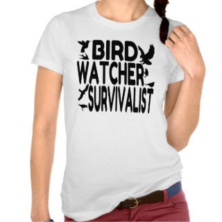 Bird Watcher Survivalist Tshirt