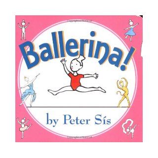 Ballerina Board Book Peter Sis 9780060759667 Books