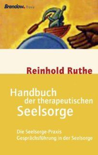 Handbuch der therapeutischen Seelsorge Die Seelsorge Praxis / Gesprchsfhrung in der Seelsorge Reinhold Ruthe Bücher