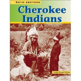 Cherokee Indians (Native Americans (Heinemann Hardcover)) Suzanne Morgan Williams, Mir Tamim Ansary, Suzanne Morgan Williams 9781403405081  Children's Books