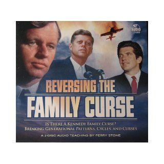 Reversing the Family Curse Is There a Kennedy Curse? Breaking Generational Patterns, Cycles, and Curses Perry Stone Jr. Books
