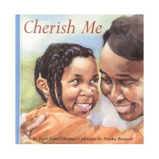 Cherish Me (Harper Growing Tree) (9780694010974) Joyce Carol Thomas, Nneka Bennett Books