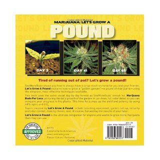 Marijuana Let's Grow a Pound A Day by Day Guide to Growing More Than You Can Smoke SeeMoreBuds 9781936807017 Books