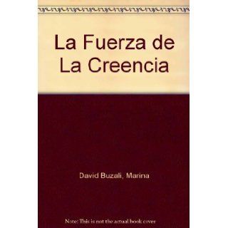 La Fuerza de La Creencia (Spanish Edition) Marina David Buzali 9789700508467 Books