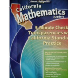 California Mathematics Grade 6 5 Minute Check Transparencies with California Standards Practice (California Mathematics Grade 6) Glencoe / McGraw Hill 9780078784835 Books