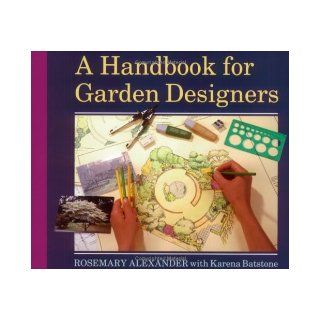 A Handbook for Garden Designers Rosemary Alexander, Karena Batstone 9780706374766 Books