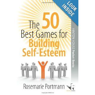 The 50 Best Games for Building Self esteem (50 Best Group Games) Rosemarie Portmann 9781906531188 Books