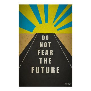 Quote Do not fear the Future Print