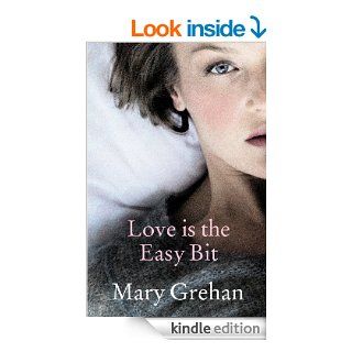Love is the Easy Bit   Kindle edition by Mary Grehan. Literature & Fiction Kindle eBooks @ .