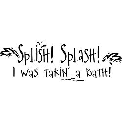 Splish  Splash  I Was Takin A Bath Vinyl Wall Art Quote