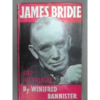James Bridie and His Theatre Winifred Bannister Books