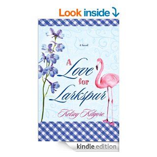 A Love for Larkspur eBook Kelsey Kilgore Kindle Store