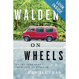 Walden on Wheels On The Open Road from Debt to Freedom Ken Ilgunas 9780544028838 Books