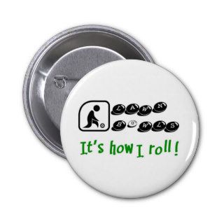 Lawn Bowls  It's How I Roll Pin