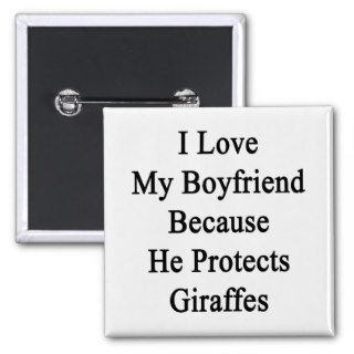I Love My Boyfriend Because He Protects Giraffes Button