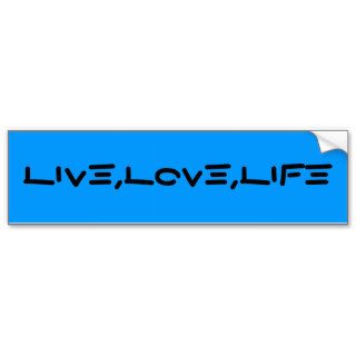 LIVE,LOVE,LIFE BUMPER STICKERS