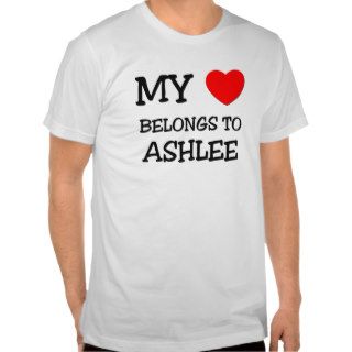 My Heart Belongs To ASHLEE Shirt