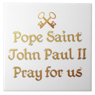 Pope Saint John Paul II Pray for us Ceramic Tiles