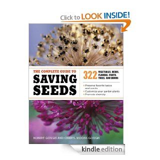 The Complete Guide to Saving Seeds 322 Vegetables, Herbs, Fruits, Flowers, Trees, and Shrubs   Kindle edition by Robert E. Gough, Cheryl Moore Gough. Crafts, Hobbies & Home Kindle eBooks @ .
