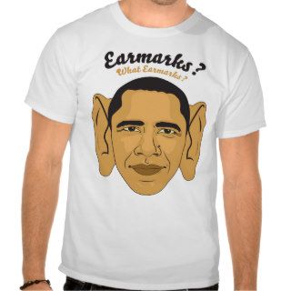 Barack Obama Earmarks Tee "What Earmarks?"