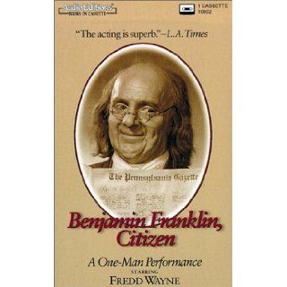 Benjamin Franklin, Citizen A One Man Performance Fredd Wayne 0601531000240 Books