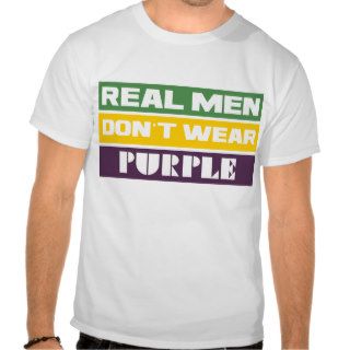 Real Men Don't Wear Purple Shirts
