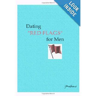 Dating Red Flags For Men J. Mathews 9781440428616 Books