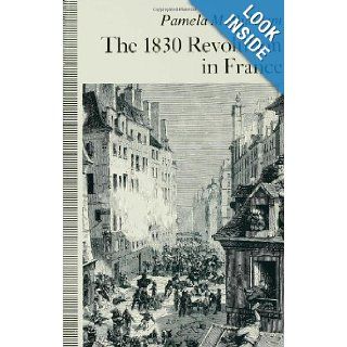 1830 Revolution in France Pamela (Reader in Modern Europe Pilbeam, Pilbeam 9780333619988 Books