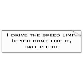 I drive the speed limit bumper sticker