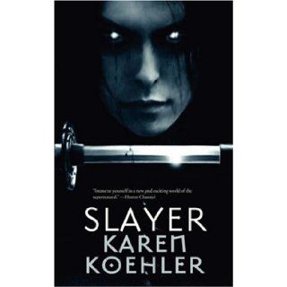 Slayer Karen Koehler 9780974768014 Books
