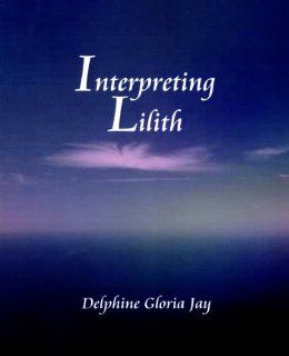 Interpreting Lillith Delphine Jay, Kris Brandt Riske, Jack Cipolla 9780866902649 Books