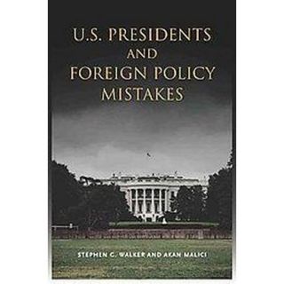 U.S. Presidents and Foreign Policy Mistakes (Pap