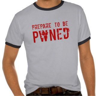Prepare to be Pwned (grungy) T Shirts