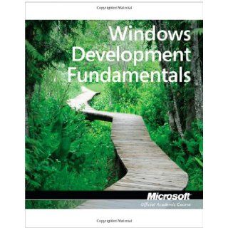 Exam 98 362 MTA Windows Development Fundamentals (9780470889138) Microsoft Official Academic Course Books